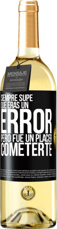 29,95 € Envío gratis | Vino Blanco Edición WHITE Siempre supe que eras un error, pero fue un placer cometerte Etiqueta Negra. Etiqueta personalizable Vino joven Cosecha 2025 Verdejo