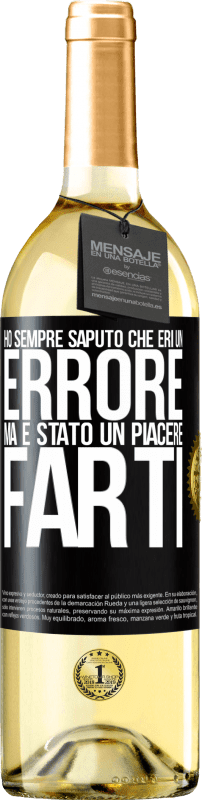 29,95 € | Vino bianco Edizione WHITE Ho sempre saputo che eri un errore, ma è stato un piacere farti Etichetta Nera. Etichetta personalizzabile Vino giovane Raccogliere 2024 Verdejo