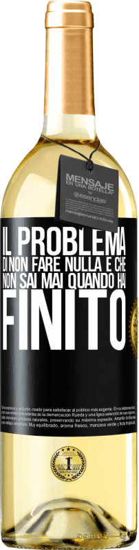 29,95 € Spedizione Gratuita | Vino bianco Edizione WHITE Il problema di non fare nulla è che non sai mai quando hai finito Etichetta Nera. Etichetta personalizzabile Vino giovane Raccogliere 2025 Verdejo
