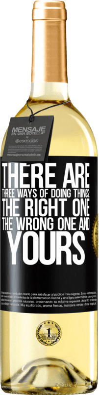 24,95 € | White Wine WHITE Edition There are three ways of doing things: the right one, the wrong one and yours Black Label. Customizable label Young wine Harvest 2021 Verdejo