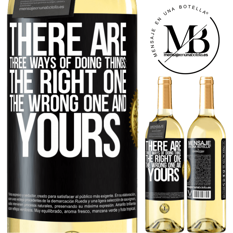 29,95 € Free Shipping | White Wine WHITE Edition There are three ways of doing things: the right one, the wrong one and yours Black Label. Customizable label Young wine Harvest 2023 Verdejo