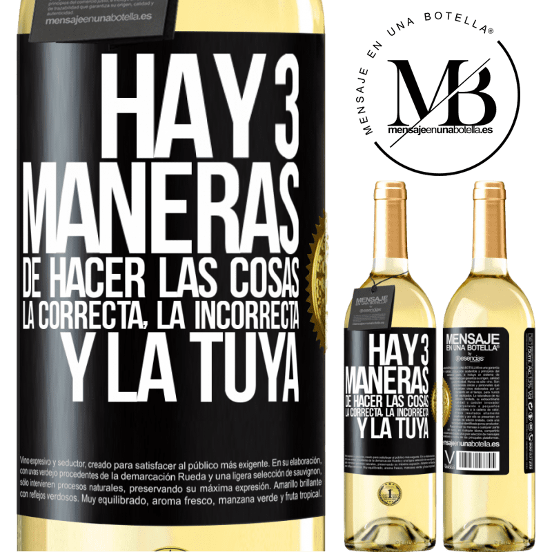 29,95 € Envío gratis | Vino Blanco Edición WHITE Hay tres maneras de hacer las cosas: la correcta, la incorrecta y la tuya Etiqueta Negra. Etiqueta personalizable Vino joven Cosecha 2025 Verdejo