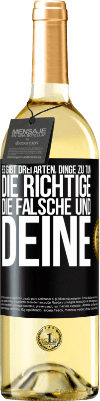 29,95 € Kostenloser Versand | Weißwein WHITE Ausgabe Es gibt drei Arten, Dinge zu tun: die Richtige, die Falsche und Deine Schwarzes Etikett. Anpassbares Etikett Junger Wein Ernte 2025 Verdejo