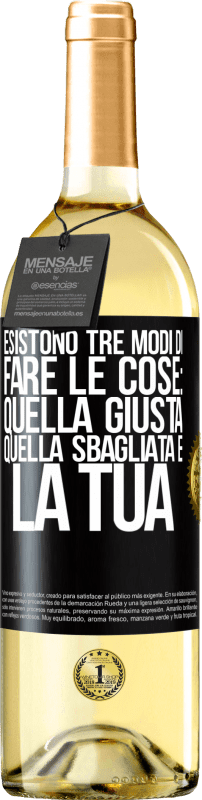 29,95 € Spedizione Gratuita | Vino bianco Edizione WHITE Esistono tre modi di fare le cose: quella giusta, quella sbagliata e la tua Etichetta Nera. Etichetta personalizzabile Vino giovane Raccogliere 2025 Verdejo