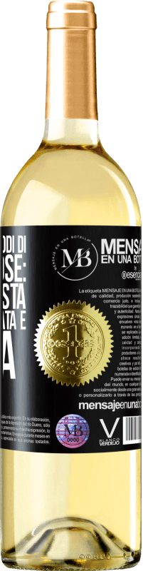 «Esistono tre modi di fare le cose: quella giusta, quella sbagliata e la tua» Edizione WHITE