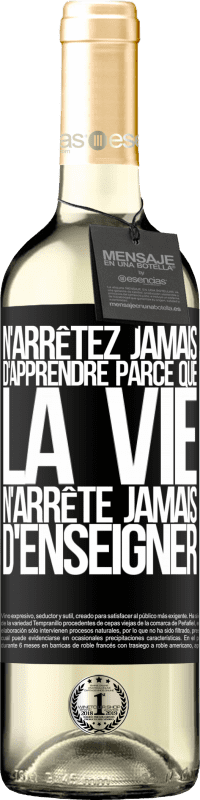29,95 € Envoi gratuit | Vin blanc Édition WHITE N'arrêtez jamais d'apprendre parce que la vie n'arrête jamais d'enseigner Étiquette Noire. Étiquette personnalisable Vin jeune Récolte 2025 Verdejo