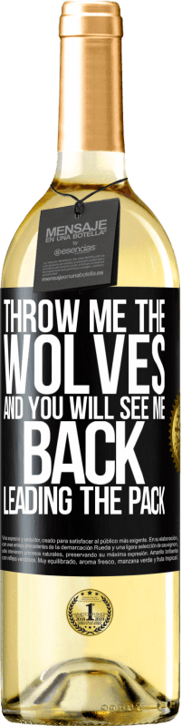 29,95 € Free Shipping | White Wine WHITE Edition Throw me the wolves and you will see me back leading the pack Black Label. Customizable label Young wine Harvest 2023 Verdejo
