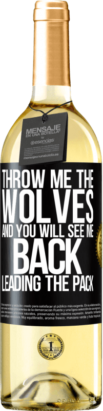 29,95 € | White Wine WHITE Edition Throw me the wolves and you will see me back leading the pack Black Label. Customizable label Young wine Harvest 2024 Verdejo