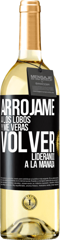 29,95 € | Vino Blanco Edición WHITE Arrójame a los lobos y me verás volver liderando a la manada Etiqueta Negra. Etiqueta personalizable Vino joven Cosecha 2025 Verdejo