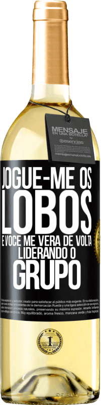 29,95 € | Vinho branco Edição WHITE Jogue-me os lobos e você me verá de volta liderando o grupo Etiqueta Preta. Etiqueta personalizável Vinho jovem Colheita 2024 Verdejo