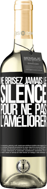 29,95 € | Vin blanc Édition WHITE Ne brisez jamais le silence pour ne pas l'améliorer Étiquette Noire. Étiquette personnalisable Vin jeune Récolte 2023 Verdejo