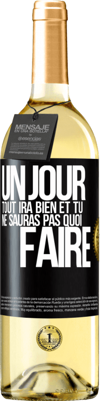 29,95 € | Vin blanc Édition WHITE Un jour, tout ira bien et tu ne sauras pas quoi faire Étiquette Noire. Étiquette personnalisable Vin jeune Récolte 2025 Verdejo