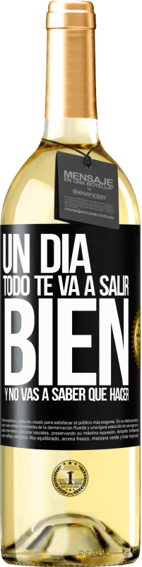 29,95 € Envío gratis | Vino Blanco Edición WHITE Un día todo te va a salir bien y no vas a saber qué hacer Etiqueta Negra. Etiqueta personalizable Vino joven Cosecha 2024 Verdejo