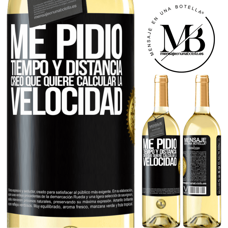 29,95 € Envío gratis | Vino Blanco Edición WHITE Me pidió tiempo y distancia. Creo que quiere calcular la velocidad Etiqueta Negra. Etiqueta personalizable Vino joven Cosecha 2025 Verdejo