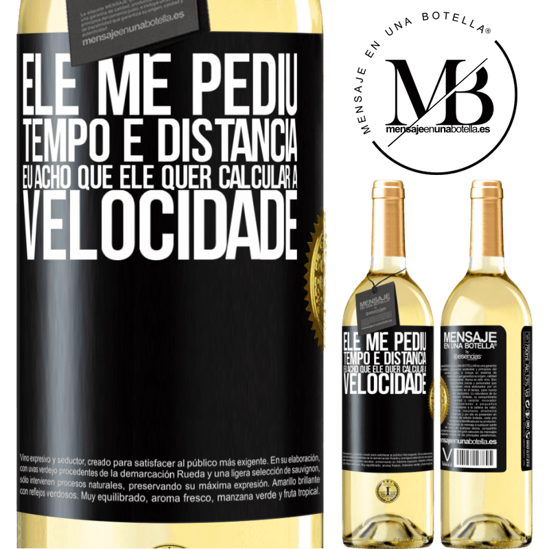 29,95 € Envio grátis | Vinho branco Edição WHITE Ele me pediu tempo e distância. Eu acho que ele quer calcular a velocidade Etiqueta Preta. Etiqueta personalizável Vinho jovem Colheita 2023 Verdejo