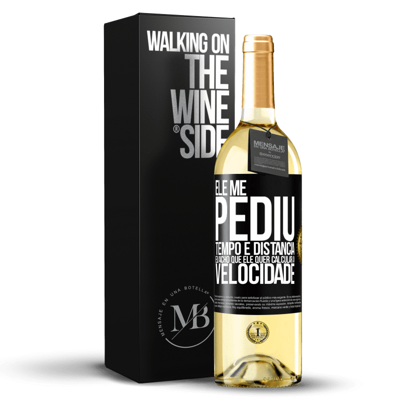 29,95 € Envio grátis | Vinho branco Edição WHITE Ele me pediu tempo e distância. Eu acho que ele quer calcular a velocidade Etiqueta Preta. Etiqueta personalizável Vinho jovem Colheita 2024 Verdejo