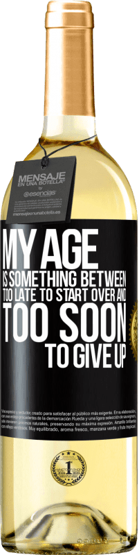 29,95 € | White Wine WHITE Edition My age is something between ... Too late to start over and ... too soon to give up Black Label. Customizable label Young wine Harvest 2024 Verdejo