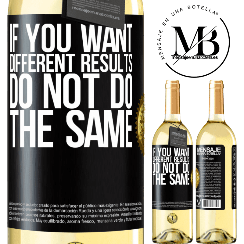 29,95 € Free Shipping | White Wine WHITE Edition If you want different results, do not do the same Black Label. Customizable label Young wine Harvest 2023 Verdejo