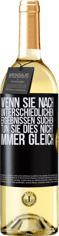 29,95 € | Weißwein WHITE Ausgabe Wenn du unterschiedliche Ergebnisse erzielen willst, tu nicht immer das Gleiche Schwarzes Etikett. Anpassbares Etikett Junger Wein Ernte 2024 Verdejo