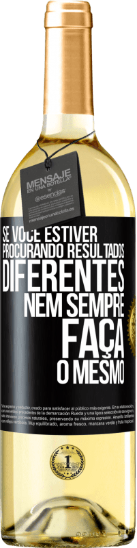 29,95 € | Vinho branco Edição WHITE Se você estiver procurando resultados diferentes, nem sempre faça o mesmo Etiqueta Preta. Etiqueta personalizável Vinho jovem Colheita 2024 Verdejo