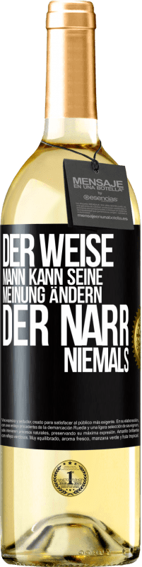 29,95 € Kostenloser Versand | Weißwein WHITE Ausgabe Der weise Mann kann seine Meinung ändern. Der Narr, niemals Schwarzes Etikett. Anpassbares Etikett Junger Wein Ernte 2024 Verdejo