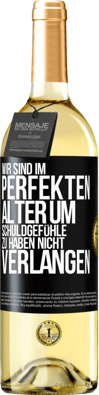 29,95 € Kostenloser Versand | Weißwein WHITE Ausgabe Wir sind im perfekten Alter, um Schuldgefühle zu haben, nicht Verlangen Schwarzes Etikett. Anpassbares Etikett Junger Wein Ernte 2025 Verdejo