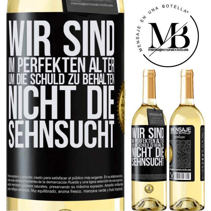 29,95 € Kostenloser Versand | Weißwein WHITE Ausgabe Wir sind im perfekten Alter, um Schuldgefühle zu haben, nicht Verlangen Schwarzes Etikett. Anpassbares Etikett Junger Wein Ernte 2024 Verdejo