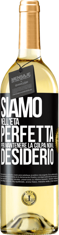 29,95 € Spedizione Gratuita | Vino bianco Edizione WHITE Siamo nell'età perfetta per mantenere la colpa, non il desiderio Etichetta Nera. Etichetta personalizzabile Vino giovane Raccogliere 2025 Verdejo