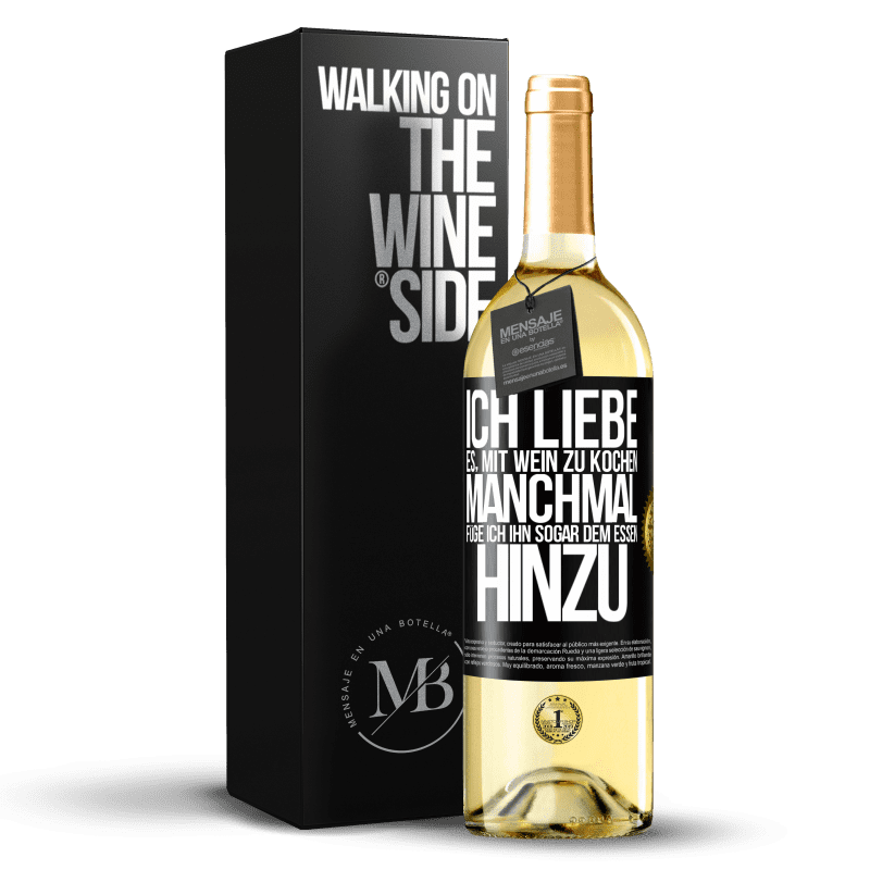 29,95 € Kostenloser Versand | Weißwein WHITE Ausgabe Ich liebe es, mit Wein zu kochen. Manchmal füge ich ihn sogar dem Essen hinzu Schwarzes Etikett. Anpassbares Etikett Junger Wein Ernte 2025 Verdejo