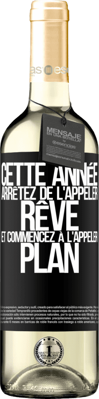 29,95 € | Vin blanc Édition WHITE Cette année arrêtez de l'appeler rêve et commencez à l'appeler plan Étiquette Noire. Étiquette personnalisable Vin jeune Récolte 2024 Verdejo