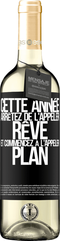 29,95 € Envoi gratuit | Vin blanc Édition WHITE Cette année arrêtez de l'appeler rêve et commencez à l'appeler plan Étiquette Noire. Étiquette personnalisable Vin jeune Récolte 2025 Verdejo
