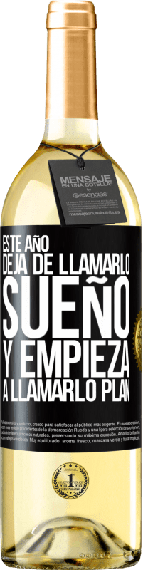 29,95 € Envío gratis | Vino Blanco Edición WHITE Este año deja de llamarlo sueño y empieza a llamarlo plan Etiqueta Negra. Etiqueta personalizable Vino joven Cosecha 2025 Verdejo