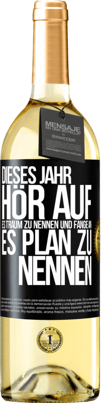 29,95 € | Weißwein WHITE Ausgabe Dieses Jahr, hör auf, es Traum zu nennen und fange an, es Plan zu nennen Schwarzes Etikett. Anpassbares Etikett Junger Wein Ernte 2023 Verdejo