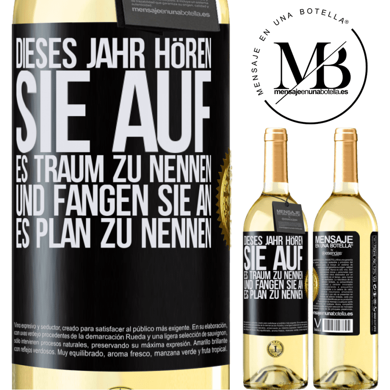 29,95 € Kostenloser Versand | Weißwein WHITE Ausgabe Dieses Jahr, hör auf, es Traum zu nennen und fange an, es Plan zu nennen Schwarzes Etikett. Anpassbares Etikett Junger Wein Ernte 2024 Verdejo