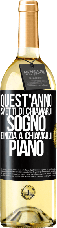 29,95 € | Vino bianco Edizione WHITE Quest'anno smetti di chiamarlo sogno e inizia a chiamarlo piano Etichetta Nera. Etichetta personalizzabile Vino giovane Raccogliere 2024 Verdejo