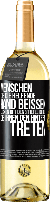 29,95 € | Weißwein WHITE Ausgabe Menschen, die die helfende Hand beißen, lecken oft den Stiefel deren, die ihnen den Hintern treten Schwarzes Etikett. Anpassbares Etikett Junger Wein Ernte 2023 Verdejo