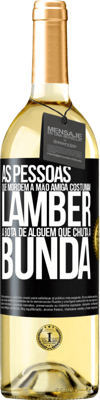 29,95 € | Vinho branco Edição WHITE As pessoas que mordem a mão amiga costumam lamber a bota de alguém que chuta a bunda Etiqueta Preta. Etiqueta personalizável Vinho jovem Colheita 2024 Verdejo