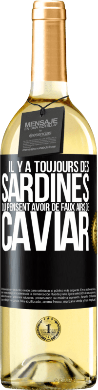 29,95 € | Vin blanc Édition WHITE Il y a toujours des sardines qui pensent avoir de faux airs de caviar Étiquette Noire. Étiquette personnalisable Vin jeune Récolte 2024 Verdejo