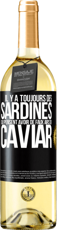 29,95 € | Vin blanc Édition WHITE Il y a toujours des sardines qui pensent avoir de faux airs de caviar Étiquette Noire. Étiquette personnalisable Vin jeune Récolte 2025 Verdejo