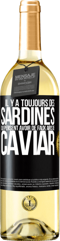 «La sardine ne manque jamais à l'air de caviar» Édition WHITE