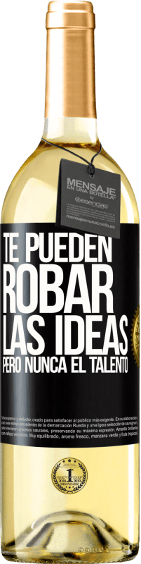 29,95 € | Vino Blanco Edición WHITE Te pueden robar las ideas pero nunca el talento Etiqueta Negra. Etiqueta personalizable Vino joven Cosecha 2024 Verdejo