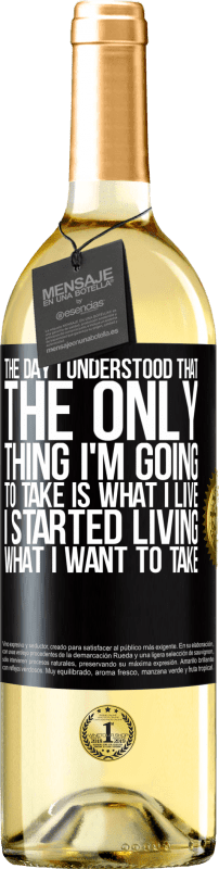29,95 € Бесплатная доставка | Белое вино Издание WHITE В тот день, когда я понял, что единственное, что я собираюсь взять, это то, что я живу, я начал жить, что я хочу взять Черная метка. Настраиваемая этикетка Молодое вино Урожай 2023 Verdejo