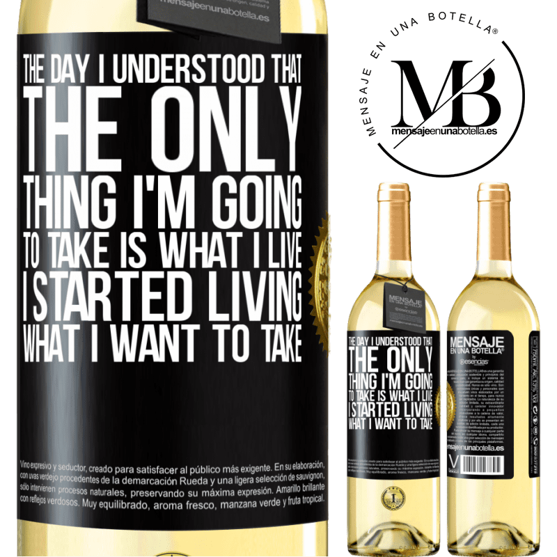 29,95 € Free Shipping | White Wine WHITE Edition The day I understood that the only thing I'm going to take is what I live, I started living what I want to take Black Label. Customizable label Young wine Harvest 2022 Verdejo