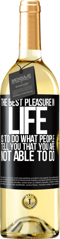 29,95 € | White Wine WHITE Edition The best pleasure in life is to do what people tell you that you are not able to do Black Label. Customizable label Young wine Harvest 2023 Verdejo