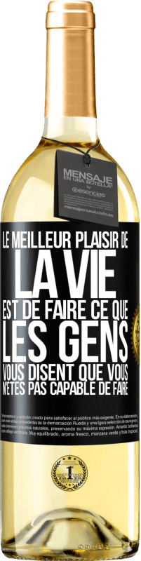 29,95 € | Vin blanc Édition WHITE Le meilleur plaisir de la vie est de faire ce que les gens vous disent que vous n'êtes pas capable de faire Étiquette Noire. Étiquette personnalisable Vin jeune Récolte 2024 Verdejo