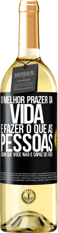 29,95 € | Vinho branco Edição WHITE O melhor prazer da vida é fazer o que as pessoas dizem que você não é capaz de fazer Etiqueta Preta. Etiqueta personalizável Vinho jovem Colheita 2024 Verdejo