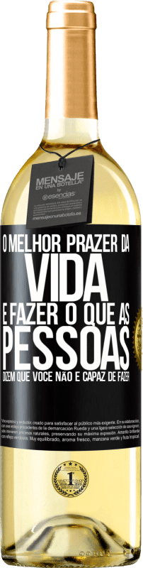 «O melhor prazer da vida é fazer o que as pessoas dizem que você não é capaz de fazer» Edição WHITE