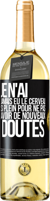 «Je n'ai jamais eu le cerveau si plein pour ne pas avoir de nouveaux doutes» Édition WHITE