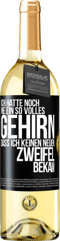 29,95 € Kostenloser Versand | Weißwein WHITE Ausgabe Ich hatte noch nie ein so volles Gehirn, dass ich keinen neuen Zweifel bekam Schwarzes Etikett. Anpassbares Etikett Junger Wein Ernte 2024 Verdejo