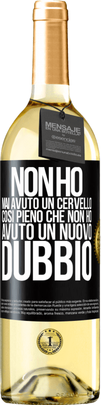 29,95 € | Vino bianco Edizione WHITE Non ho mai avuto un cervello così pieno che non ho avuto un nuovo dubbio Etichetta Nera. Etichetta personalizzabile Vino giovane Raccogliere 2023 Verdejo